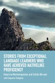 Stories from Exceptional Language Learners Who Have Achieved Nativelike Proficiency (eBook, ePUB) Stories from Exceptional Language Learners Who Have Achieved Nativelike Proficiency (eBook, ePUB)