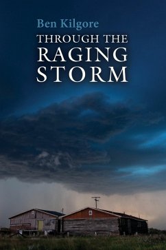 Through the Raging Storm (eBook, ePUB) - Kilgore, Ben