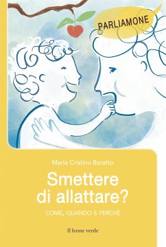 Smettere di allattare? (eBook, ePUB) - Maria Baratto, Cristina