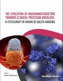 The Evolution of Radionanotargeting towards Clinical Precision Oncology: A Festschrift in Honor of Kalevi Kairemo (eBook, ePUB)