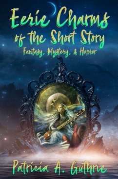 Eerie Charms of the Short Story (eBook, ePUB) - Guthrie, Patricia A.