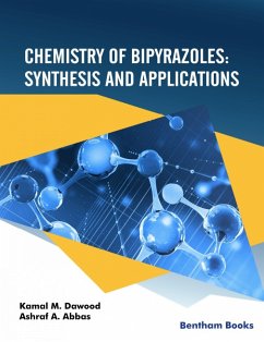 Chemistry of Bipyrazoles (eBook, ePUB) - M. Dawood, Kamal; A. Abbas, Ashraf