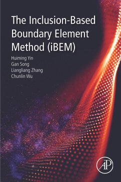 The Inclusion-Based Boundary Element Method (iBEM) (eBook, ePUB) - Yin, Huiming; Song, Gan; Zhang, Liangliang; Wu, Chunlin