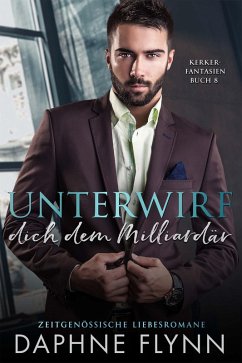 Cover Unterwirf dich dem Milliardär (eBook, ePUB)