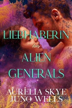 Liebhaberin des Alien-Generals (eBook, ePUB) - Skye, Aurelia; Wells, Juno