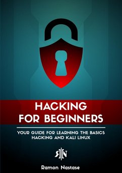 Hacking for Beginners: Your Guide for Learning the Basics - Hacking and Kali Linux (Security and Hacking, #1) (eBook, ePUB) - Nastase, Ramon