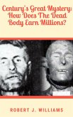 Century's Great Mystery: How Does The Dead Body Earn Millions? (eBook, ePUB)