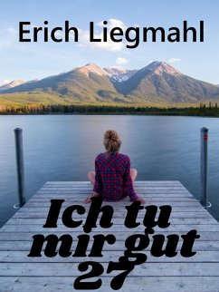 Ich tu mir gut 27 (eBook, ePUB) - Liegmahl, Erich