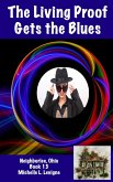 The Living Proof Gets the Blues (Neighborlee, Ohio, #13) (eBook, ePUB) The Living Proof Gets the Blues (Neighborlee, Ohio, #13) (eBook, ePUB)