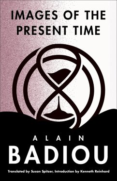 Images of the Present Time (eBook, ePUB) - Badiou, Alain