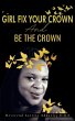 Girl Fix Your Crown And Be The Crown... - Bild 1