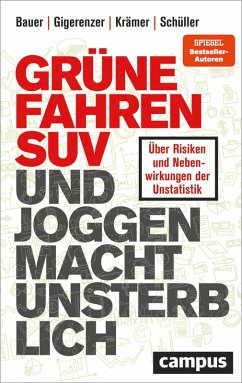 Grüne fahren SUV und Joggen macht unsterblich (eBook, PDF) - Bauer, Thomas; Gigerenzer, Gerd; Krämer, Walter; Schüller, Katharina