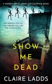 Show Me Dead: A Darker Minds Crime and Suspense Book (eBook, ePUB)