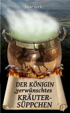 Der Königin (v)erwünschtes Kräutersüppchen (eBook, ePUB)