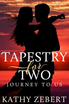 Tapestry for Two: Journey to Us (Romancing Justice, #4) (eBook, ePUB) - Zebert, Kathy