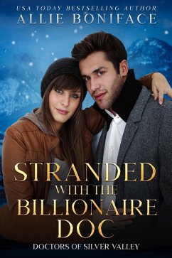 Stranded with the Billionaire Doc (Doctors of Silver Valley) (eBook, ePUB) - Boniface, Allie