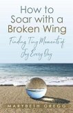 How to Soar With a Broken Wing (eBook, ePUB)