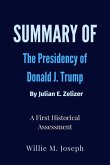 Summary of The Presidency of Donald J. Trump By Julian E. Zelizer: A First Historical Assessment (eBook, ePUB)