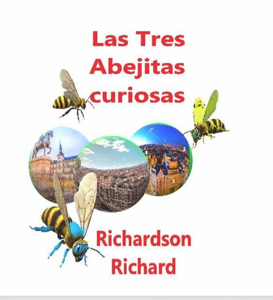 Las aventuras de tres abejitas curiosas (Spanish, #1) (eBook, ePUB) Las aventuras de tres abejitas curiosas (Spanish, #1) (eBook, ePUB)