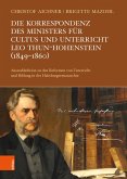 Die Korrespondenz des Ministers für Cultus und Unterricht Leo Thun-Hohenstein (1849-1860)