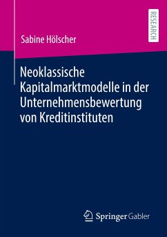Neoklassische Kapitalmarktmodelle in der Unternehmensbewertung von Kreditinstituten - Hölscher, Sabine