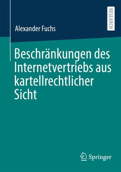 Beschränkungen des Internetvertriebs aus kartellrechtlicher Sicht - Fuchs, Alexander