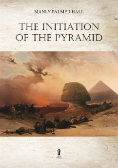 The Initiation of the Pyramid (eBook, ePUB) - Palmer Hall, Manly