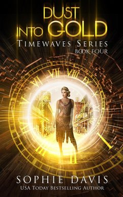 Dust Into Gold (Timewaves, #4) (eBook, ePUB) - Davis, Sophie