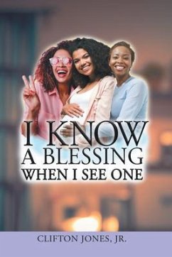 I Know A Blessing When I See One (eBook, ePUB) - Clifton Jones, Jr.