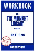 Workbook on The Midnight Library: A Novel by Matt Haig   Discussions Made Easy (eBook, ePUB)