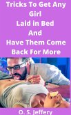 Tricks To Get Any Girl Laid in Bed And Have Them Come Back For More (eBook, ePUB)