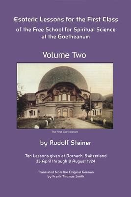Esoteric Lessons for the First Class of the Free School for Spiritual Science at the Goetheanum (eBook, ePUB) Esoteric Lessons for the First Class of the Free School for Spiritual Science at the Goetheanum (eBook, ePUB)