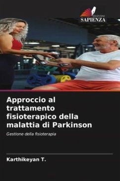 Approccio al trattamento fisioterapico della malattia di Parkinson - T., Karthikeyan