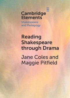 Reading Shakespeare through Drama - Coles, Jane; Pitfield, Maggie (Goldsmiths, University of London)