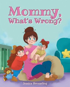 Mommy, What's Wrong? - Hensarling, Jessica