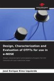 Design, Characterization and Evaluation of OTFTs for use in e-NOSE