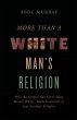 The More Than a White Man's Religion - Bild 1
