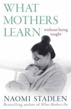What Mothers Learn - Stadlen, Naomi