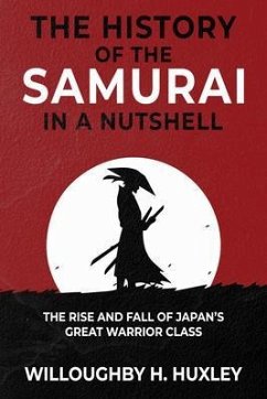 The History of the Samurai in a Nutshell (eBook, ePUB) - Huxley, Willoughby H.