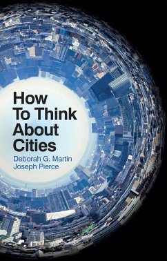 How to Think about Cities - Martin, Deborah G.;Pierce, Joseph