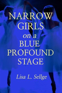 Narrow Girls on a Blue Profound Stage - Sellge, Lisa L.