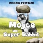 Mojoe the Super Rabbit Mojoe the Super Rabbit