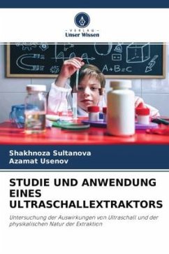 STUDIE UND ANWENDUNG EINES ULTRASCHALLEXTRAKTORS - Sultanova, Shakhnoza;Usenov, Azamat