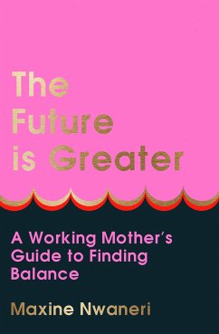 The Future Is Greater - Nwaneri, Maxine