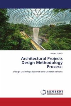 Architectural Projects Design Methodology Process: - Ibrahim, Ahmed