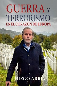 GUERRA Y TERRORISMO EN EL CORAZÓN DE EUROPA - Arria, Diego