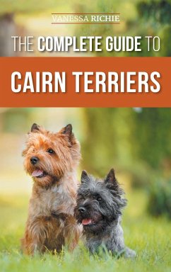 The Complete Guide to Cairn Terriers - Richie, Vanessa