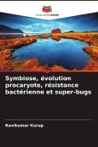 Symbiose, évolution procaryote, résistance bactérienne et super-bugs