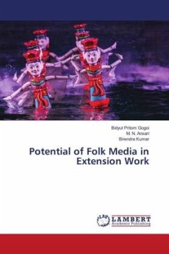 Potential of Folk Media in Extension Work - Gogoi, Bidyut Pritom;Ansari, M. N.;Kumar, Birendra