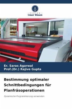 Bestimmung optimaler Schnittbedingungen für Planfräsoperationen - Agarwal, Er. Saras;Gupta, Rajive